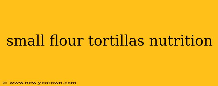 small flour tortillas nutrition