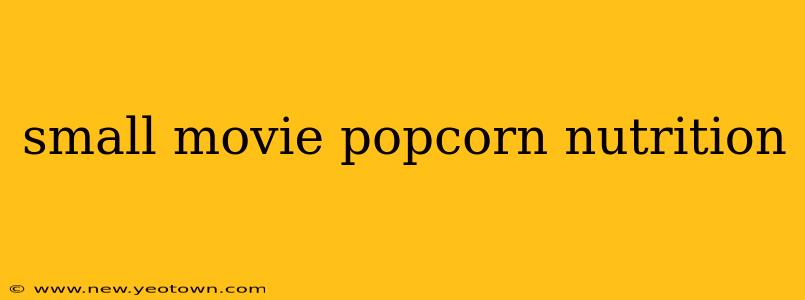small movie popcorn nutrition
