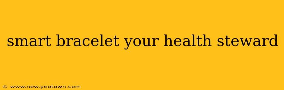 smart bracelet your health steward