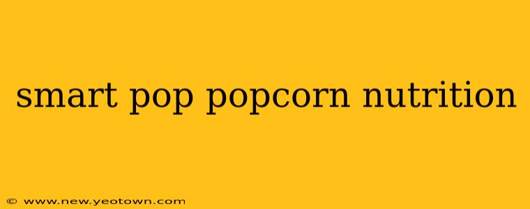 smart pop popcorn nutrition