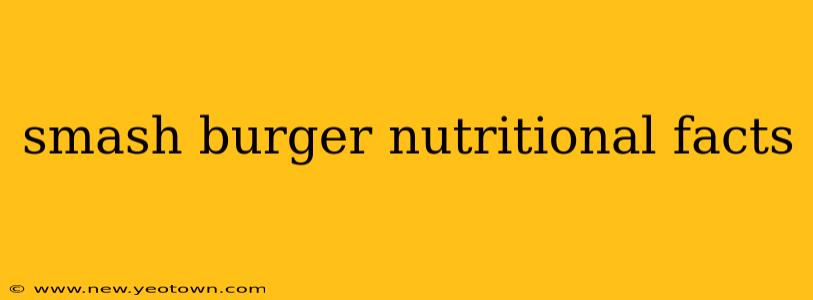 smash burger nutritional facts