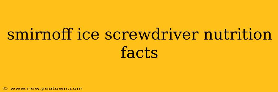 smirnoff ice screwdriver nutrition facts