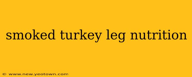 smoked turkey leg nutrition