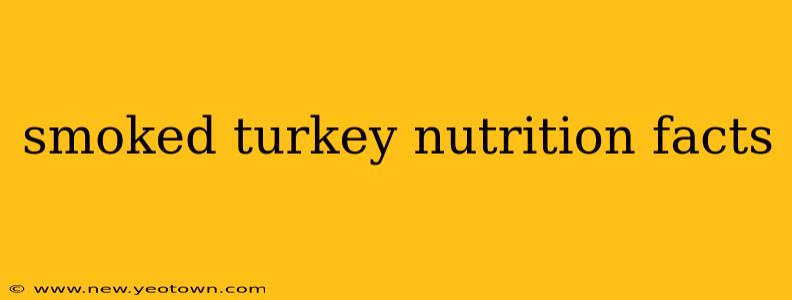 smoked turkey nutrition facts
