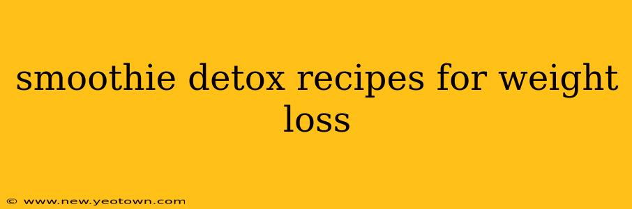 smoothie detox recipes for weight loss