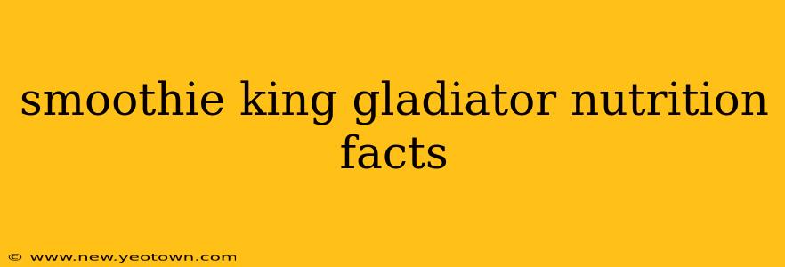 smoothie king gladiator nutrition facts