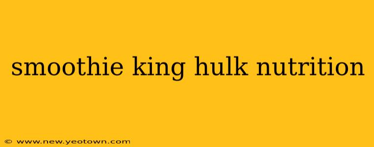 smoothie king hulk nutrition
