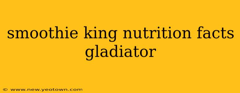 smoothie king nutrition facts gladiator