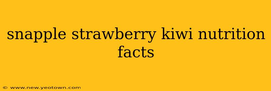 snapple strawberry kiwi nutrition facts