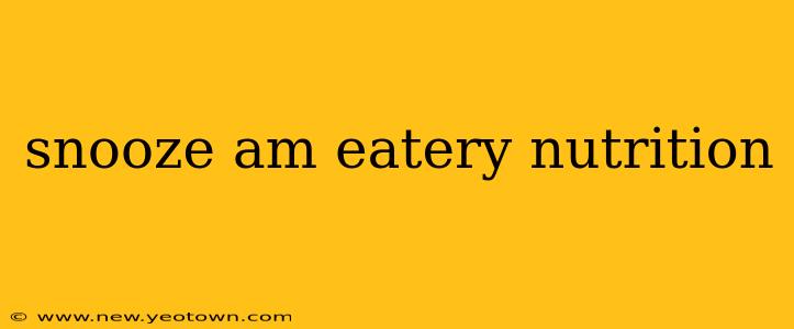 snooze am eatery nutrition