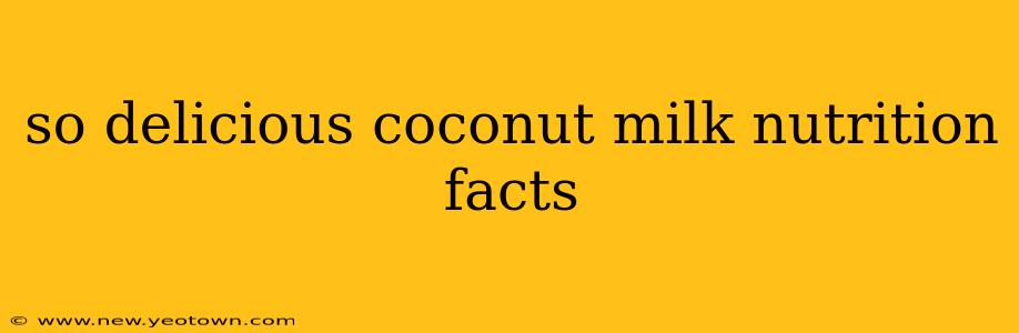 so delicious coconut milk nutrition facts