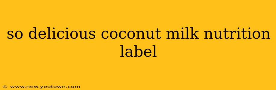 so delicious coconut milk nutrition label
