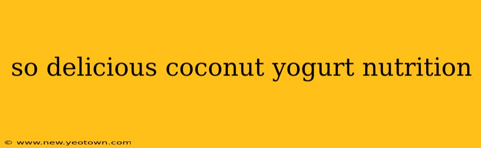so delicious coconut yogurt nutrition