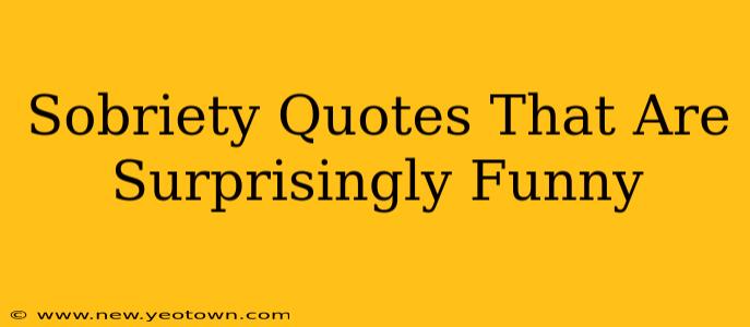 Sobriety Quotes That Are Surprisingly Funny