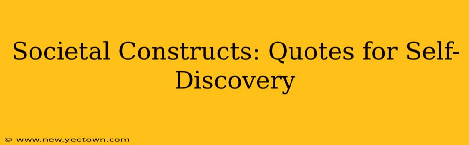 Societal Constructs: Quotes for Self-Discovery