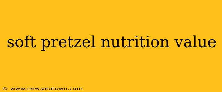 soft pretzel nutrition value