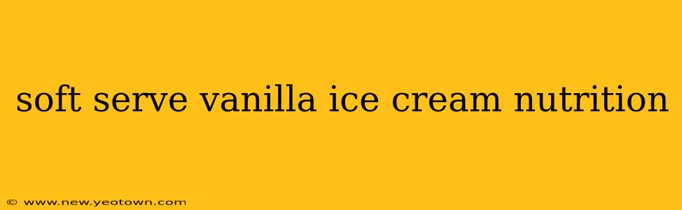 soft serve vanilla ice cream nutrition