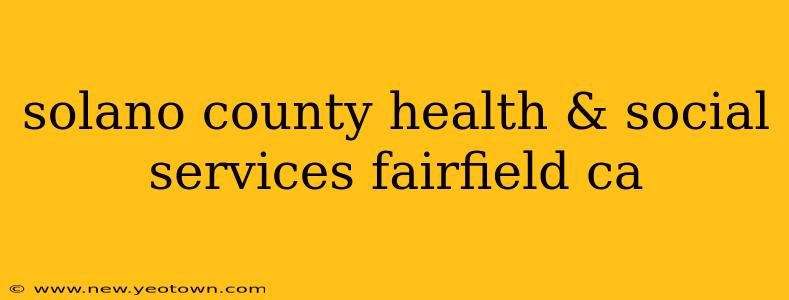 solano county health & social services fairfield ca