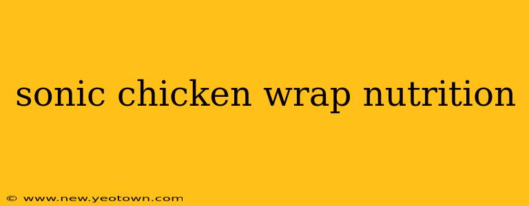 sonic chicken wrap nutrition