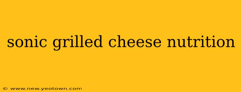 sonic grilled cheese nutrition