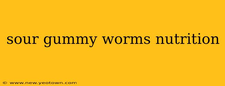 sour gummy worms nutrition