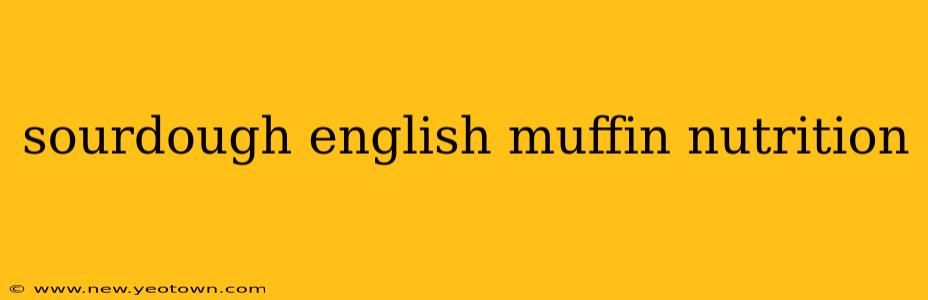 sourdough english muffin nutrition