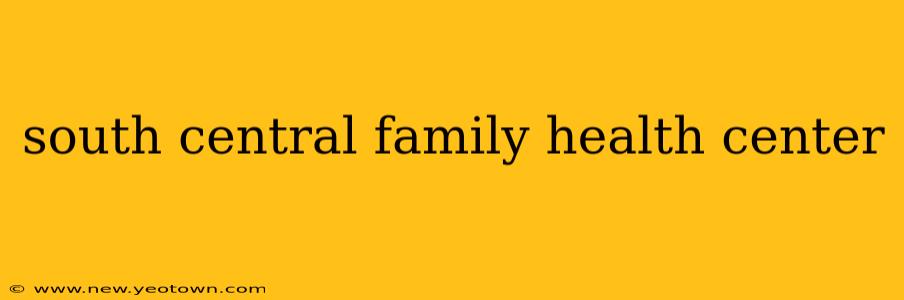 south central family health center