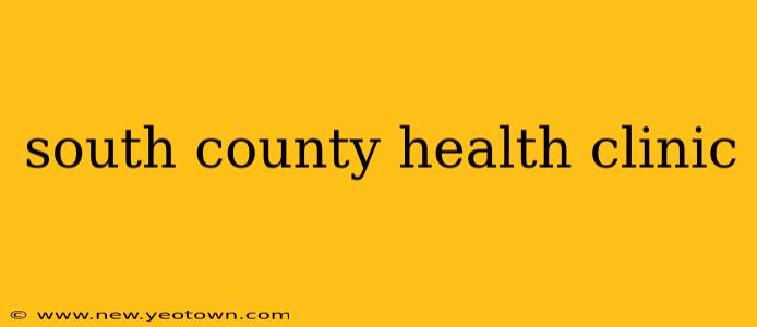 south county health clinic