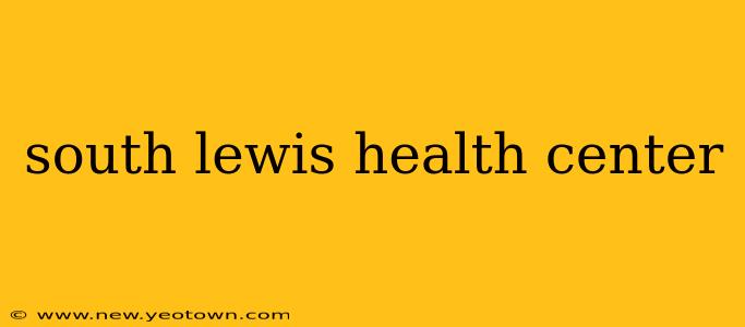 south lewis health center