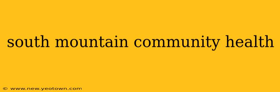 south mountain community health