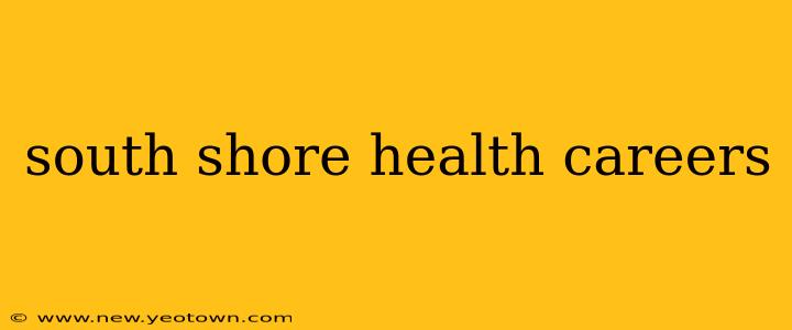 south shore health careers