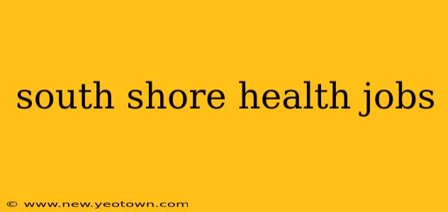 south shore health jobs