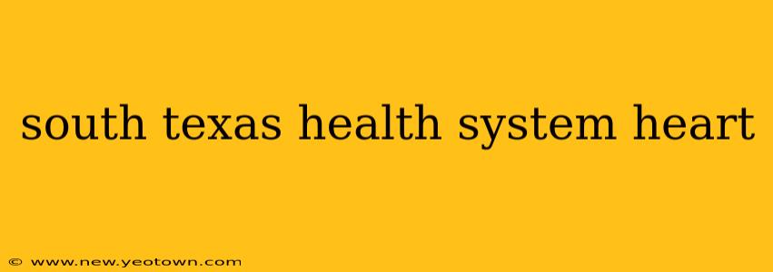 south texas health system heart