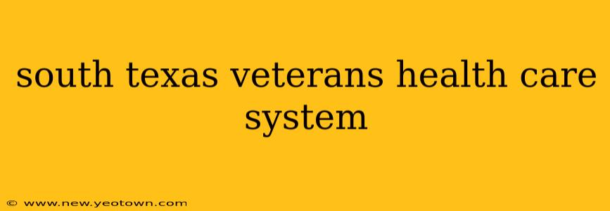 south texas veterans health care system
