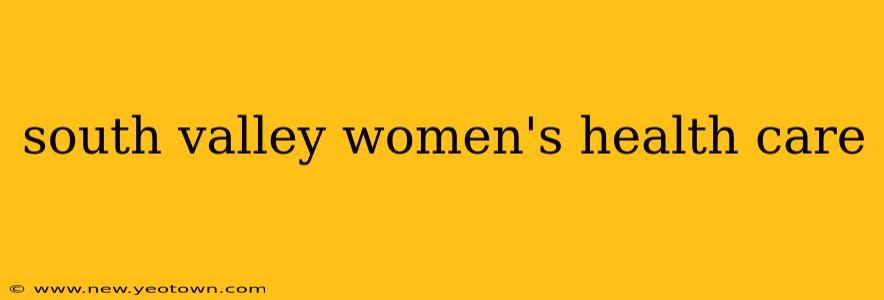 south valley women's health care