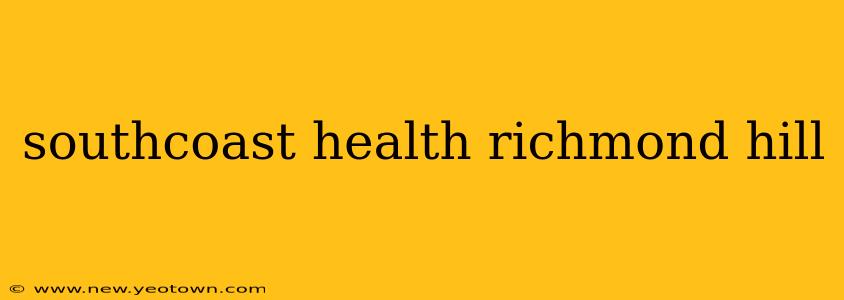 southcoast health richmond hill