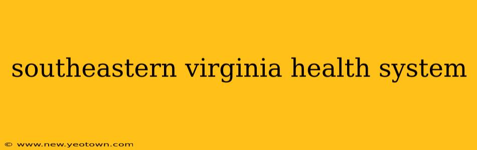 southeastern virginia health system