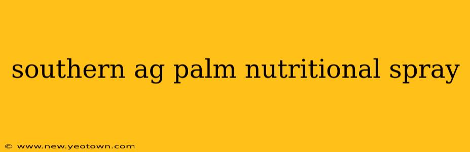 southern ag palm nutritional spray