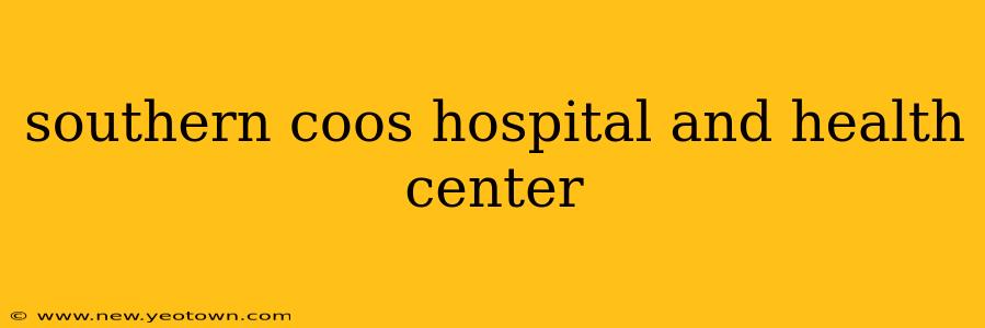southern coos hospital and health center