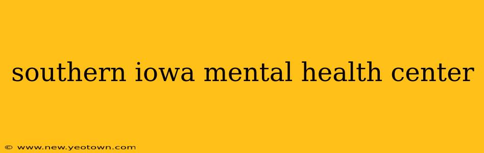 southern iowa mental health center