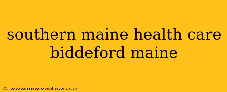 southern maine health care biddeford maine