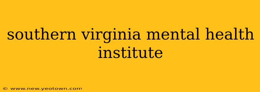 southern virginia mental health institute