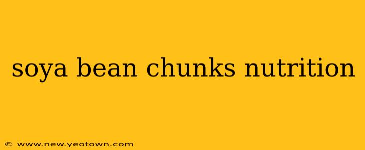 soya bean chunks nutrition