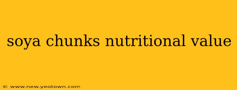 soya chunks nutritional value