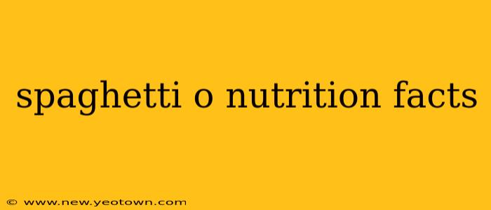 spaghetti o nutrition facts