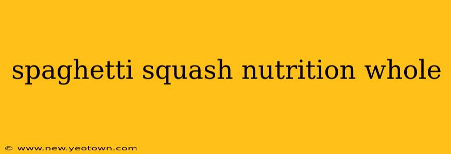 spaghetti squash nutrition whole