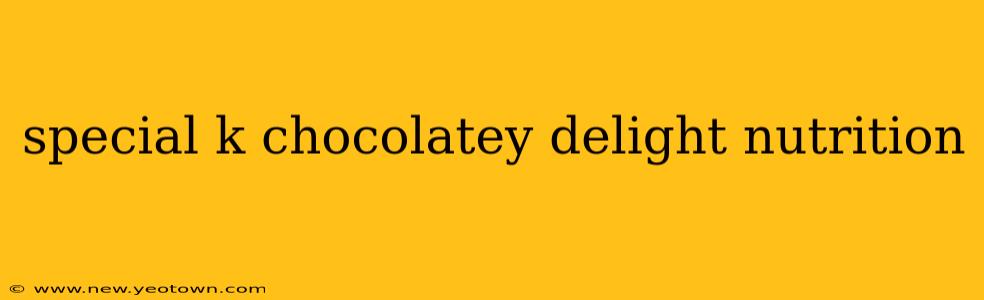 special k chocolatey delight nutrition