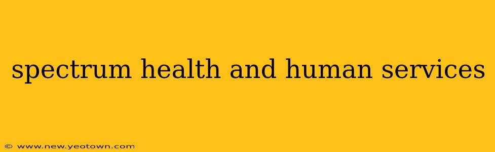 spectrum health and human services