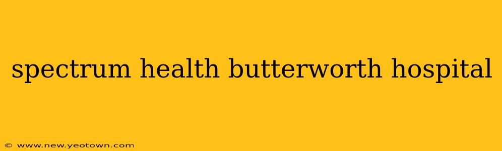 spectrum health butterworth hospital