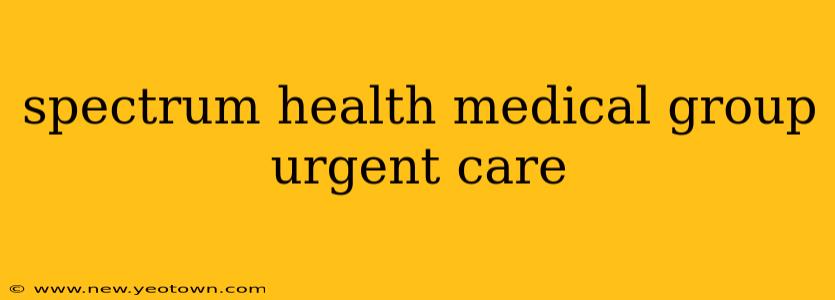 spectrum health medical group urgent care